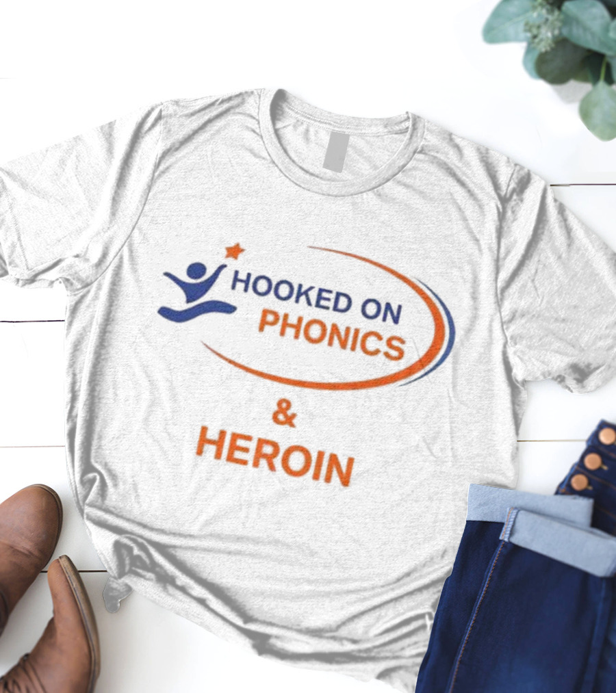 Hooked On Phonics And Heroin T-Shirt