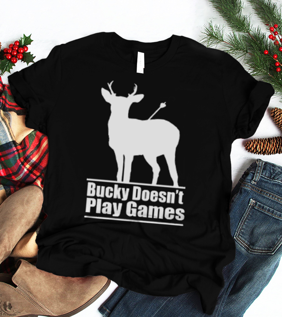 Bucky Doesn’t Play Games Deer Silhouette With Arrow T-Shirt