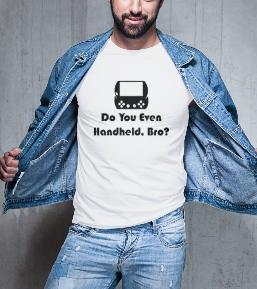 Do You Even Handheld Bro Gaming Console Question T-Shirt