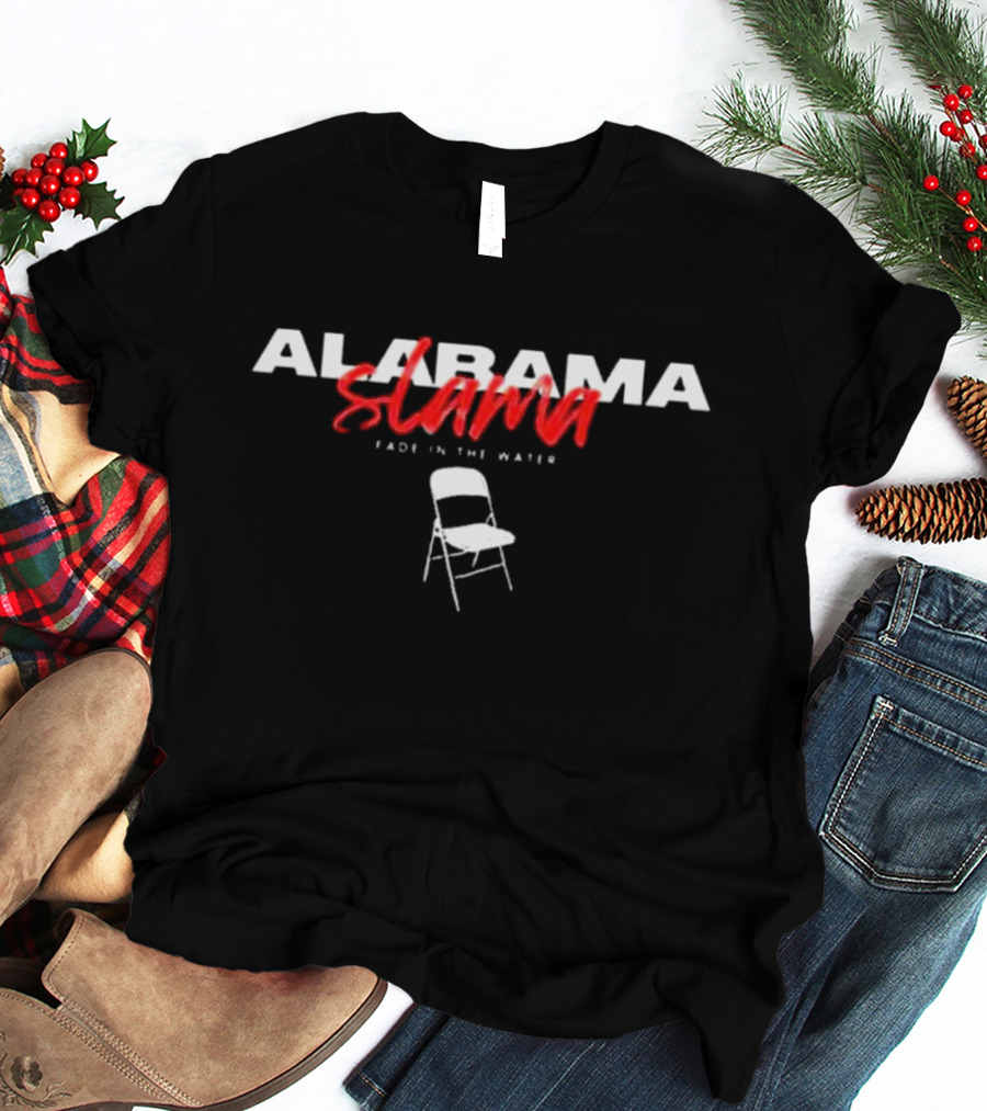 Alabama Slamma Fade In The Water Chair Teesforthelow Store T-Shirt