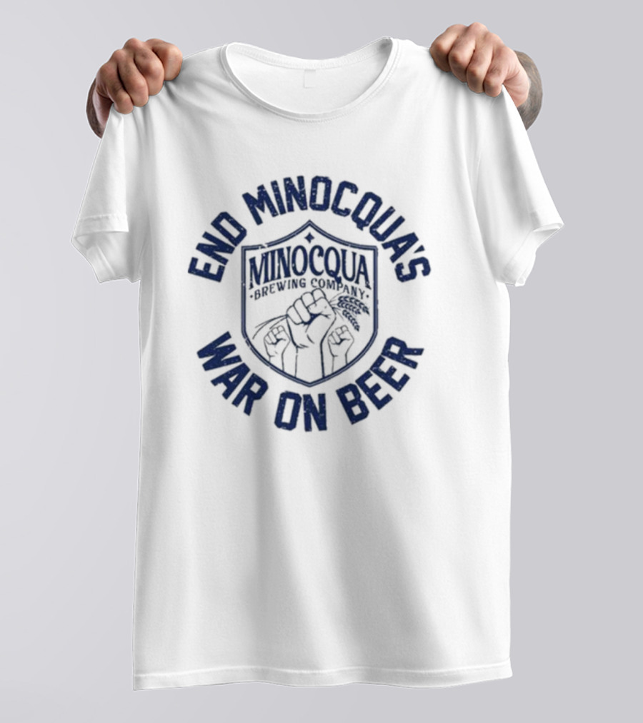 End Minocqua's War On Beer Minocqua Brewing Company T-Shirt