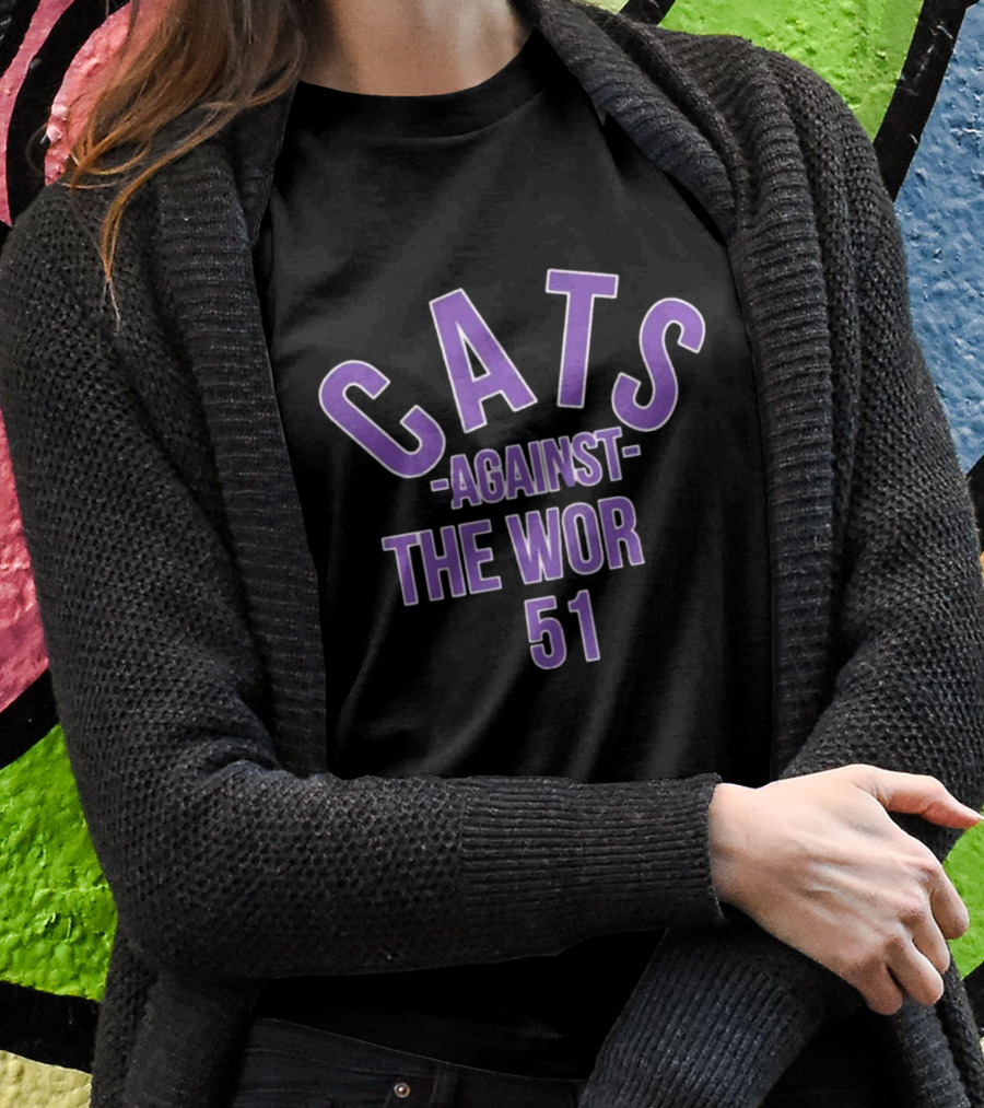 Cats Against The Wor 51 T-Shirt