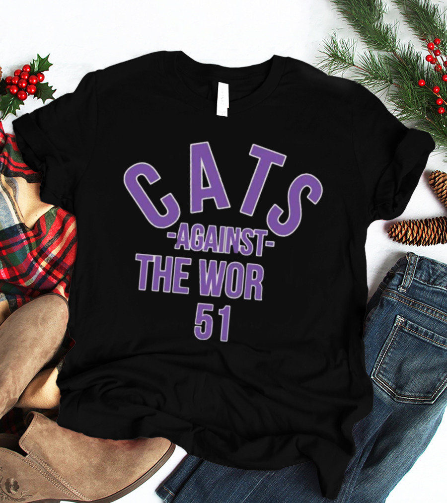 Cats Against The Wor 51 T-Shirt