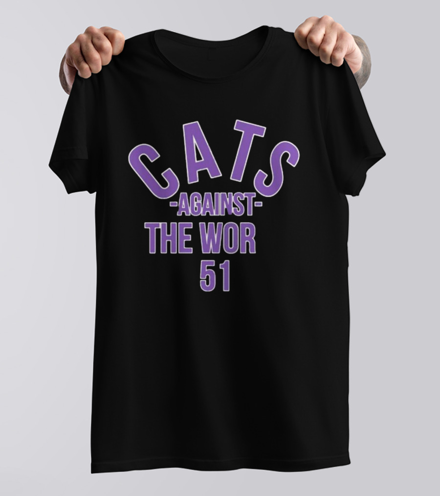 Cats Against The Wor 51 T-Shirt