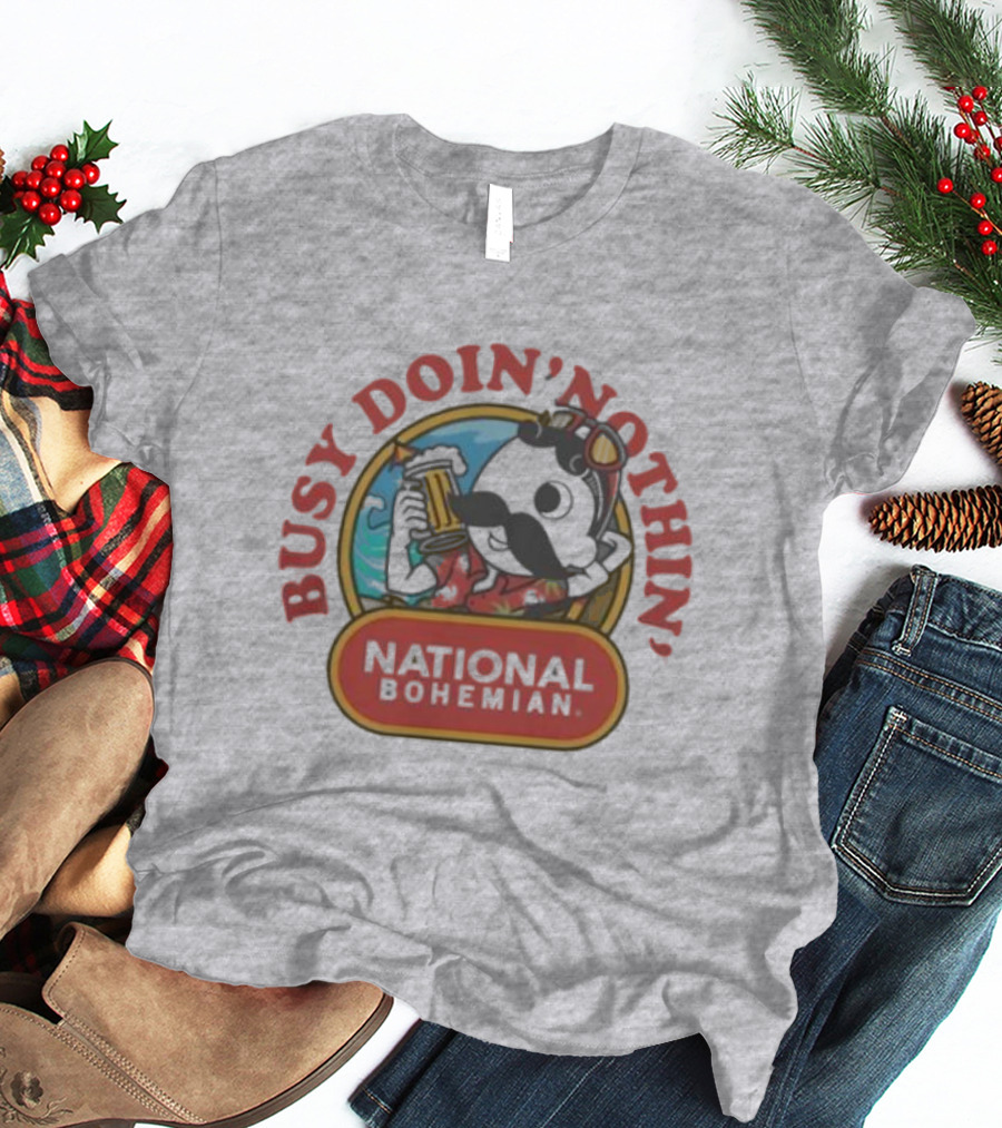 Busy Doin' Nothin' National Bohemian T-Shirt