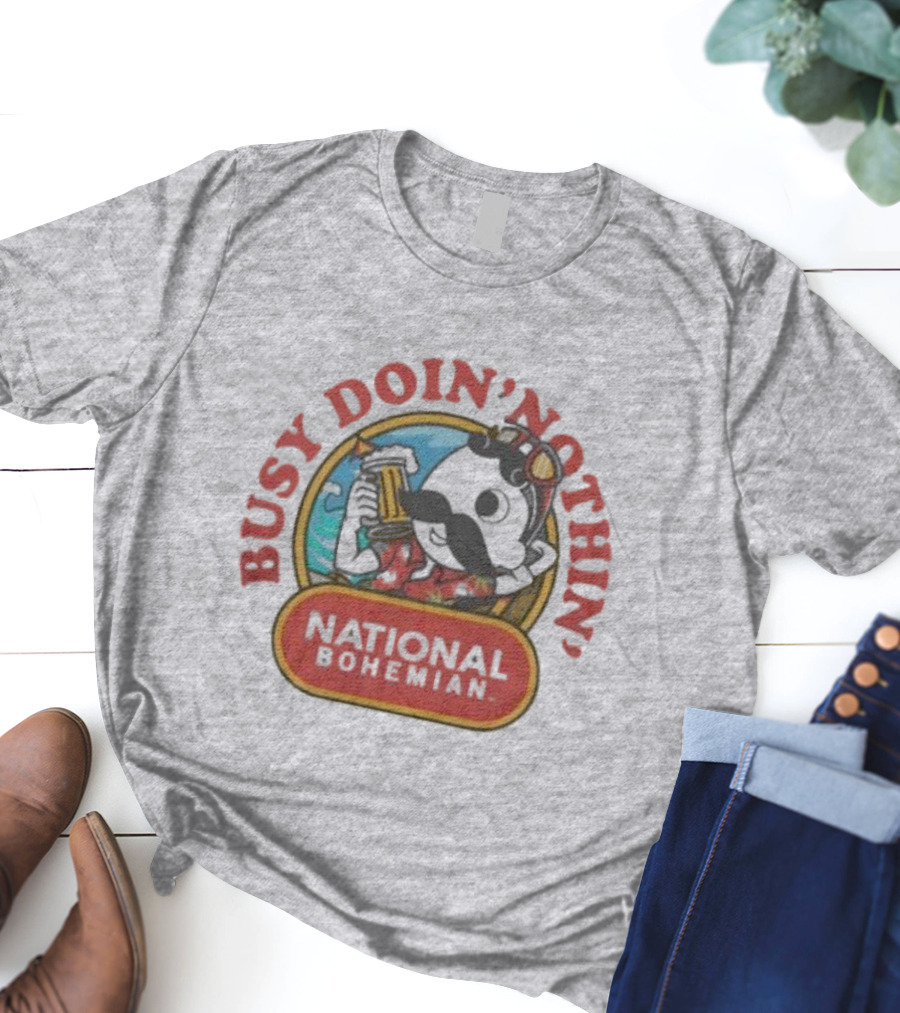 Busy Doin' Nothin' National Bohemian T-Shirt