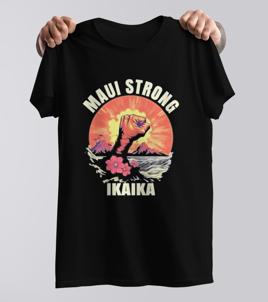 Maui Strong Ikaika Pray For Maui Lahaina Hurricane Dora Relief Hawaii T-Shirt