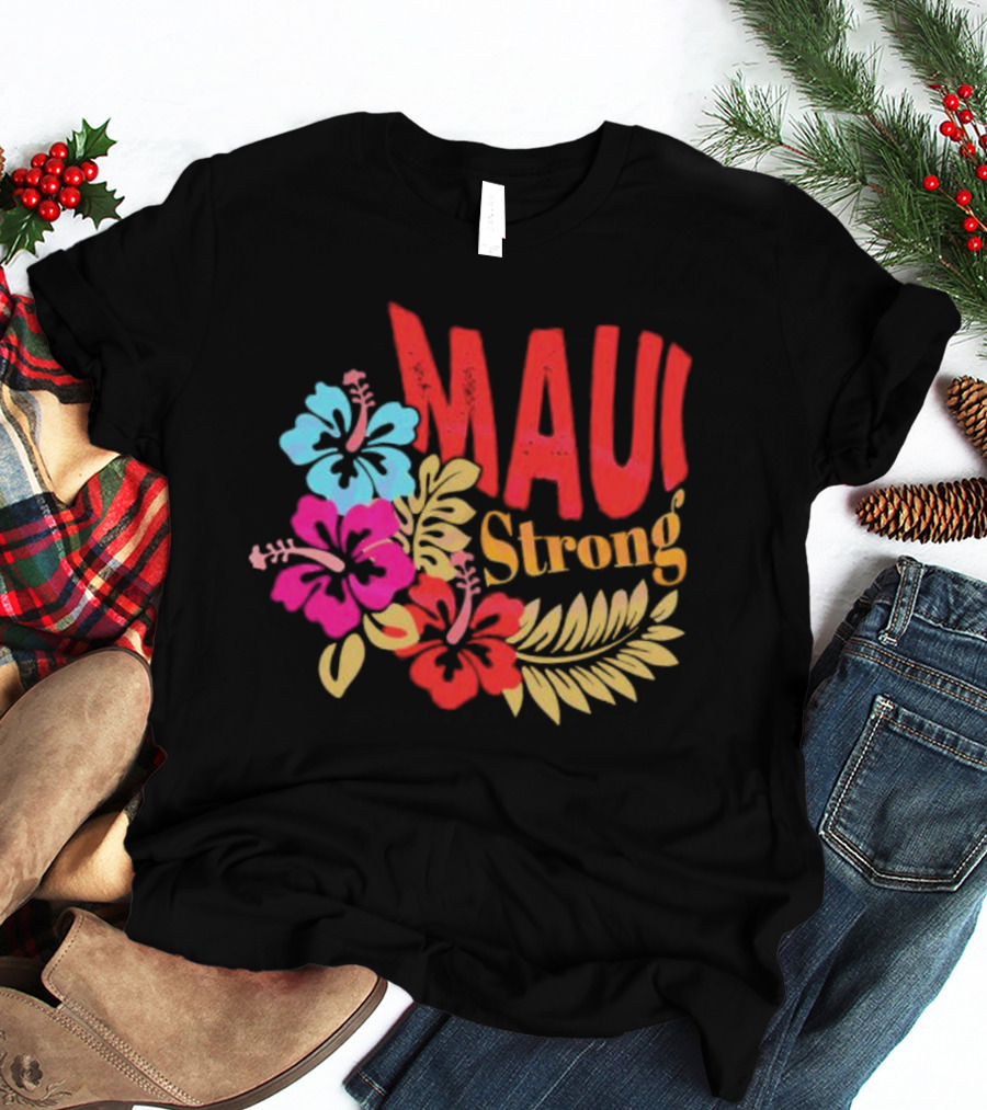 Maui Strong Hibiscus Aloha Resilience T-Shirt