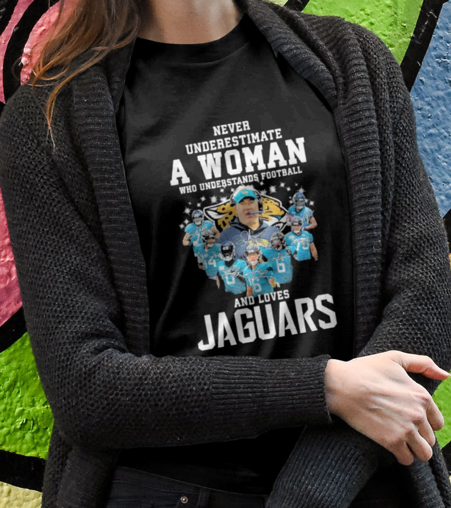 Never Underestimate A Woman Who Understands Football And Loves Jaguars Team Players T-Shirt