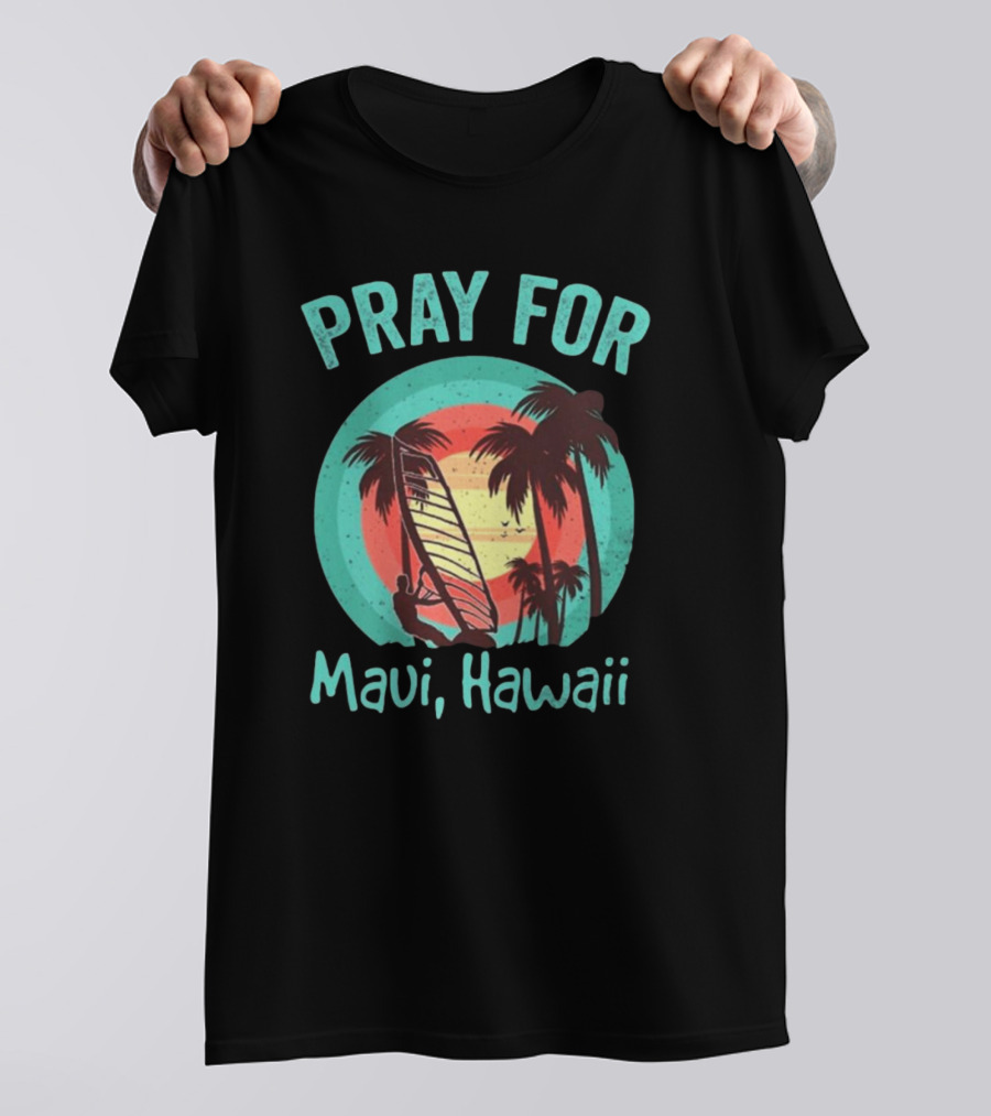 Pray For Maui Hawaii Maui Strong Fundraiser Lahaina Banyan Tree Lahaina Strong Maui Wildfire Relief T-Shirt