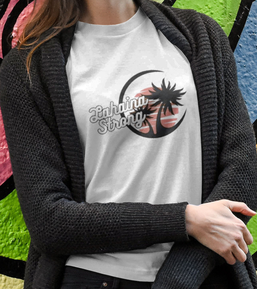 Lahaina Strong Support Maui Fire Relief Efforts Maui Strong Fundraiser Palm Tree Sunset T-Shirt