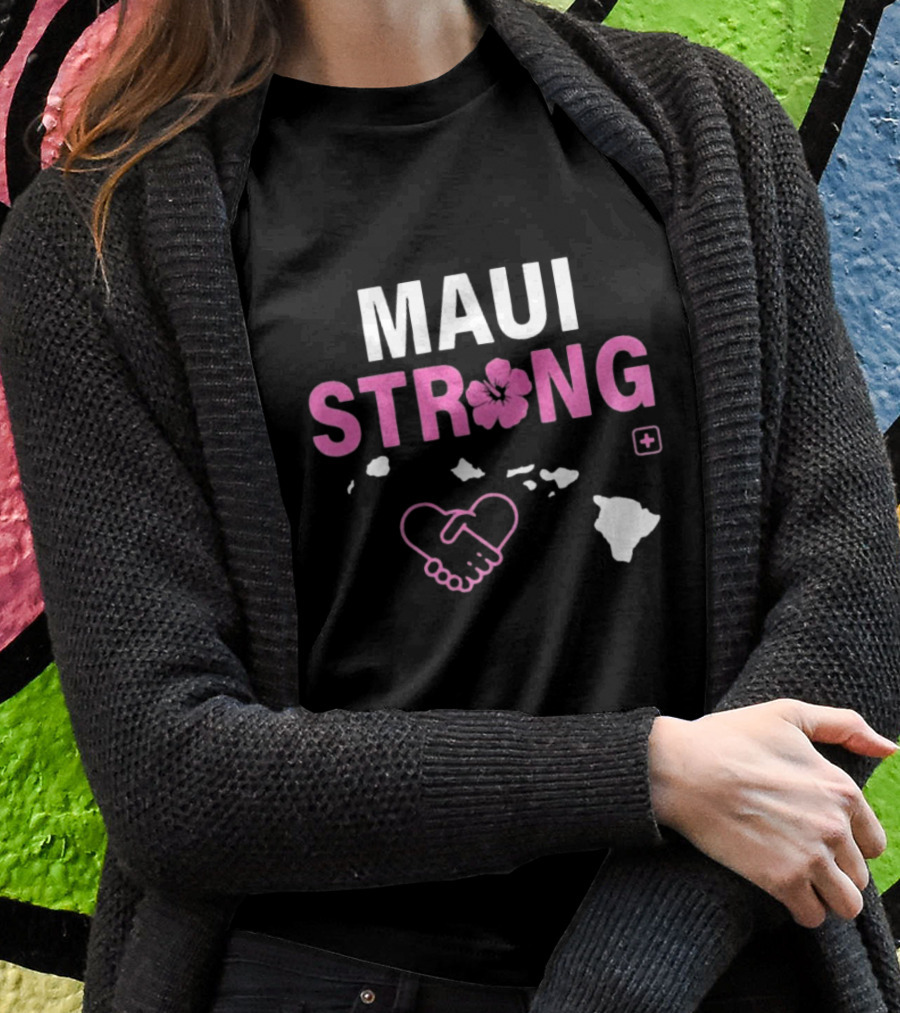 Maui Strong Fundraiser Wildfire Relief Support Pray For Hawaii Lahaina Maui Fires T-Shirt