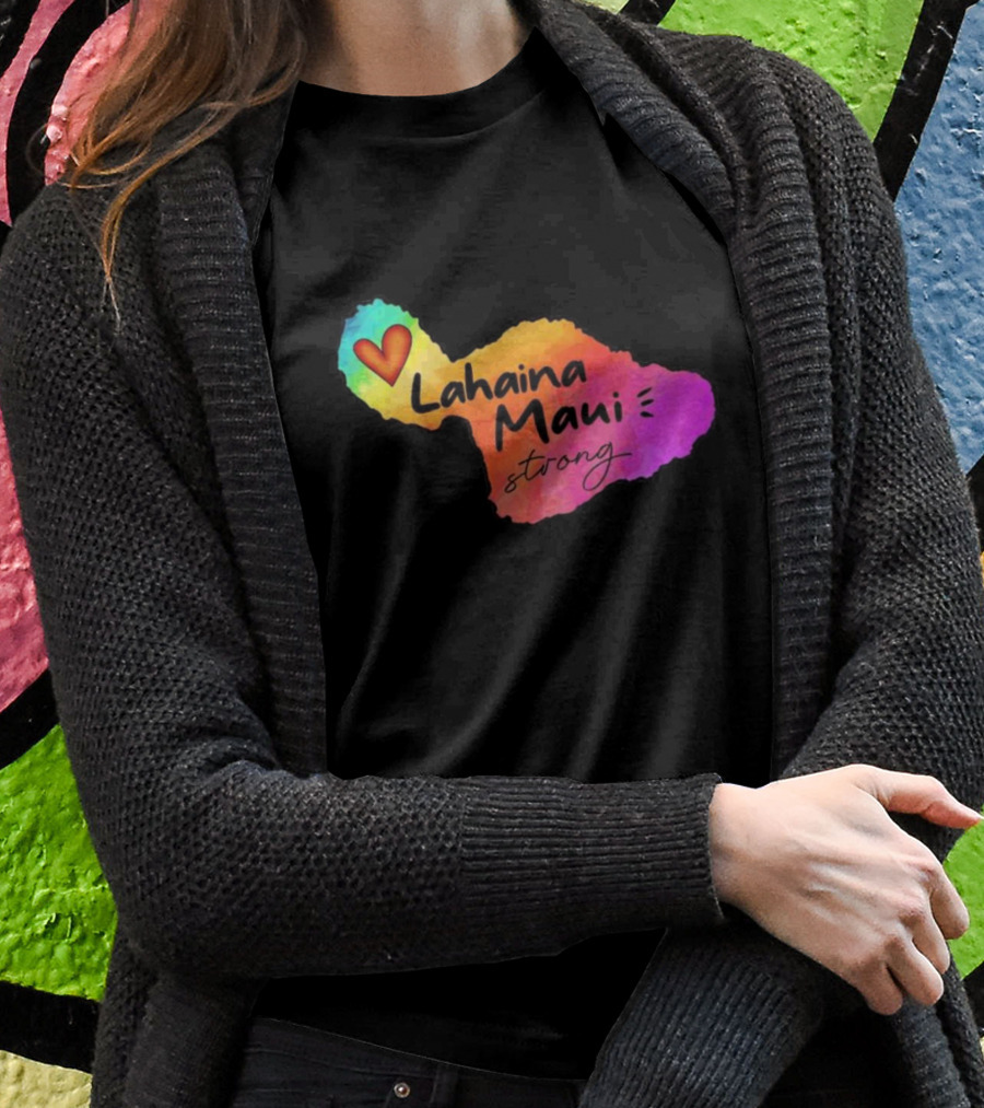 Lahaina Maui Strong Heart Fundraiser Support Wildfire Relief T-Shirt