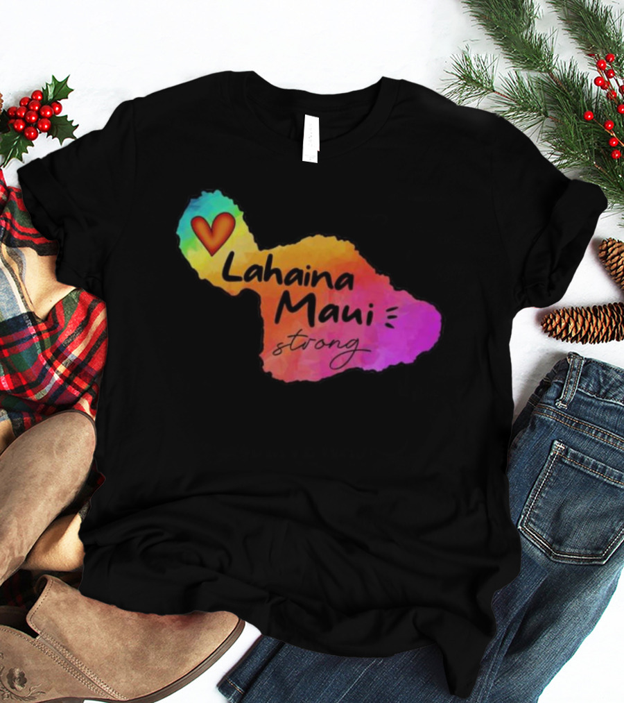 Lahaina Maui Strong Heart Fundraiser Support Wildfire Relief T-Shirt