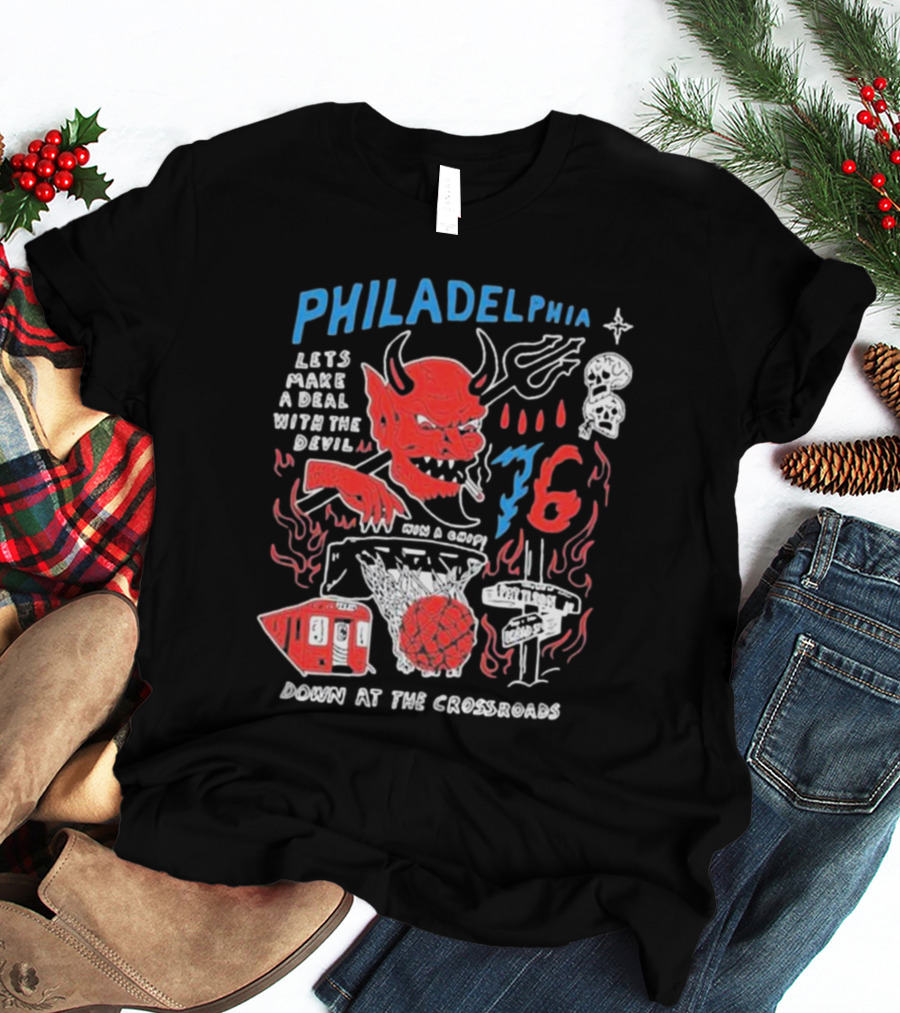 Philadelphia Let's Make A Deal With The Devil Win A Chip Down At The Crossroads 76ers Basketball T-Shirt