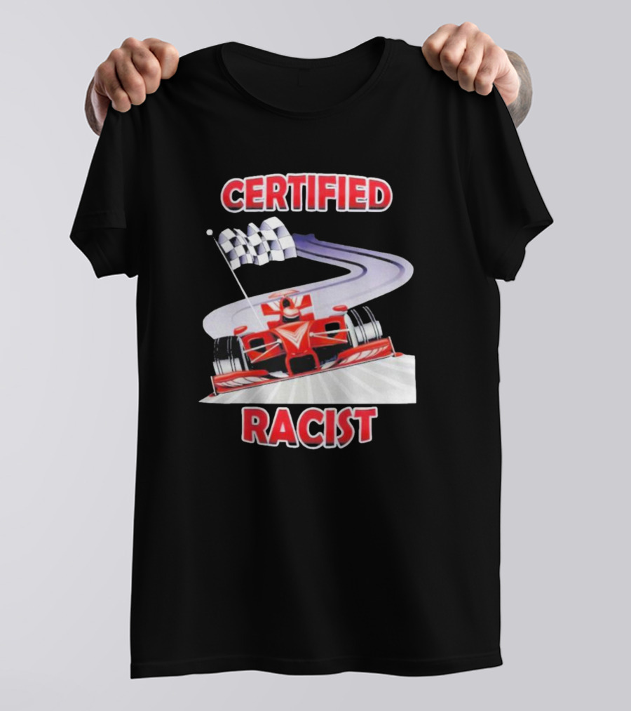 Certified Racist Race Car Chequered Flag Racing Track T-Shirt