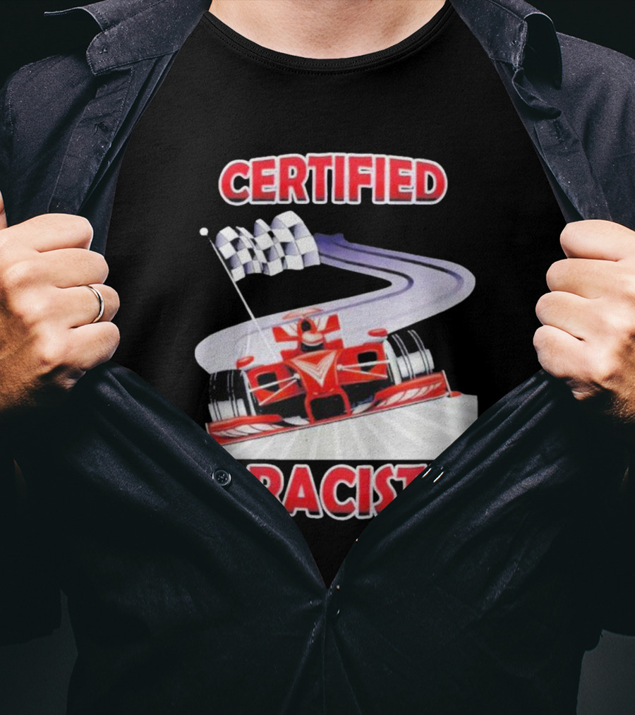 Certified Racist Race Car Chequered Flag Racing Track T-Shirt