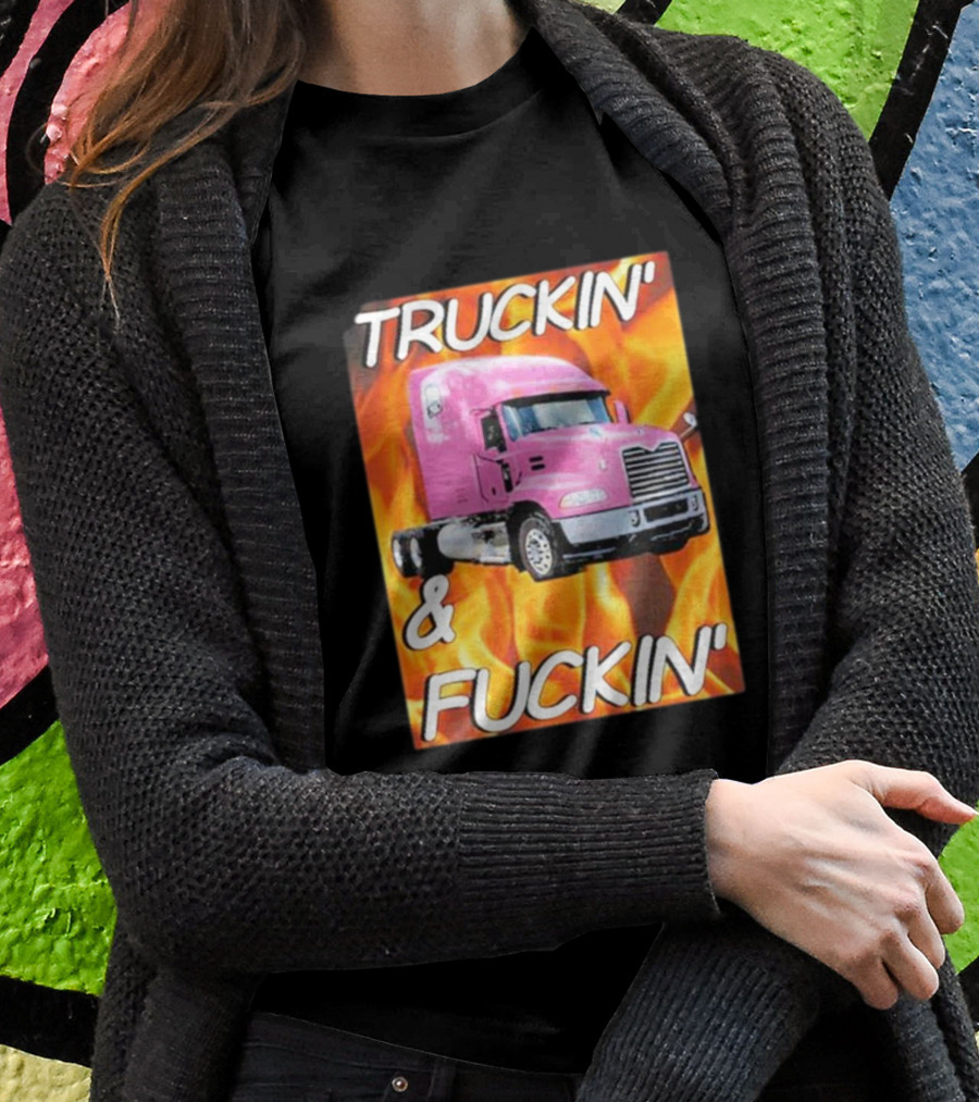 TRUCKIN' And FUCKIN' Cringeytees Truckin Cringey T-Shirt