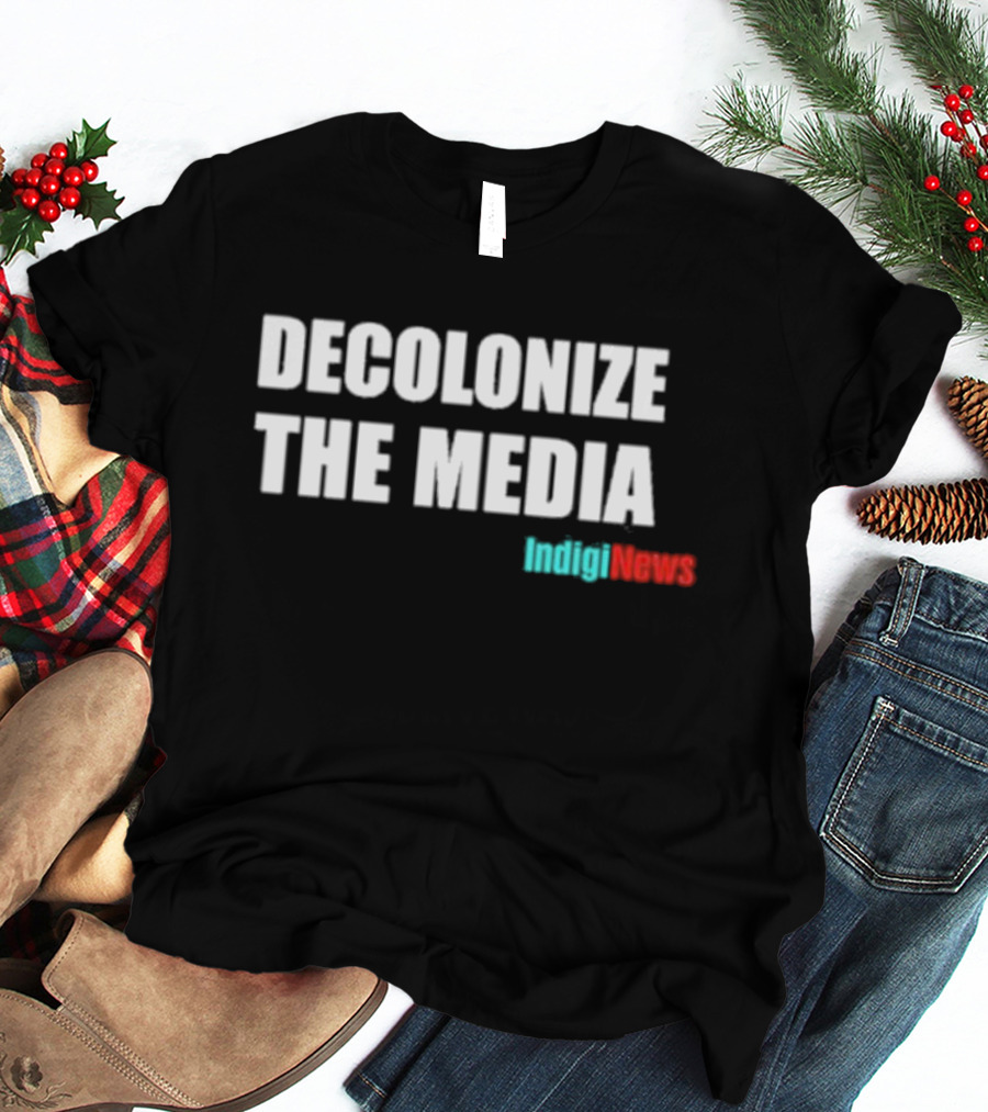 Morin Decolonize The Media IndigiNews T-Shirt