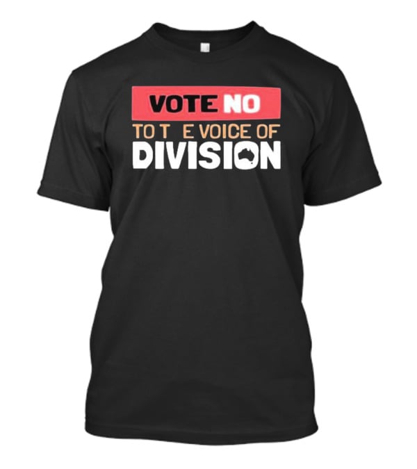 Vote No To The Voice Of Division Australia T-Shirt