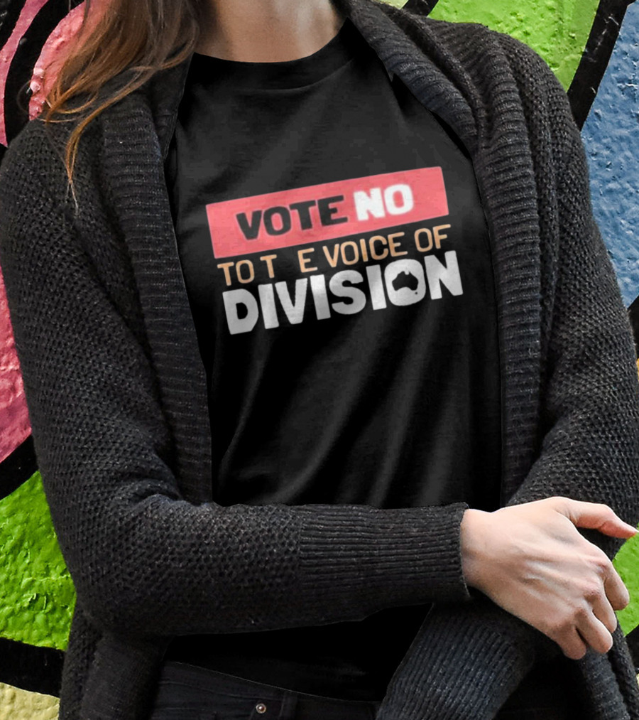 Vote No To The Voice Of Division Australia T-Shirt