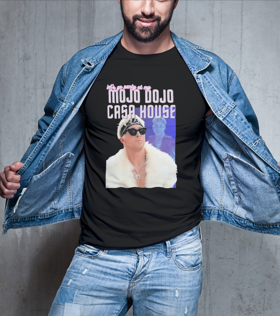 Let's Go Party At My Mojo Dojo Casa House T-Shirt