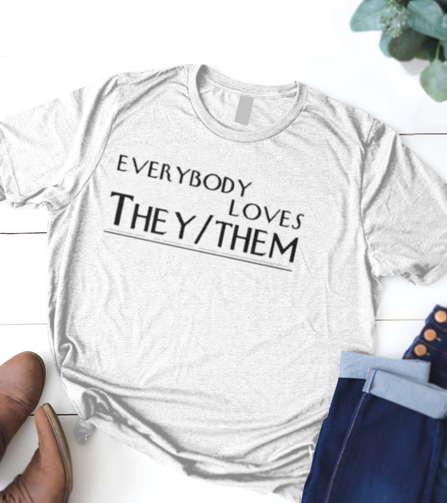 Trending Everybody Loves They Them Inclusive T-Shirt