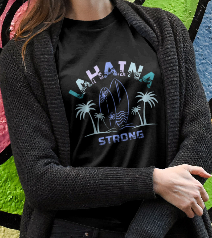Lahaina Strong Surfboards Palms Maui Ocean Waves T-Shirt