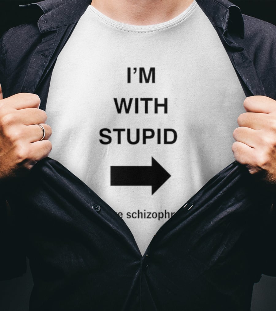 Alex Ernst I'm With Stupid I Have Schizophrenia T-Shirt