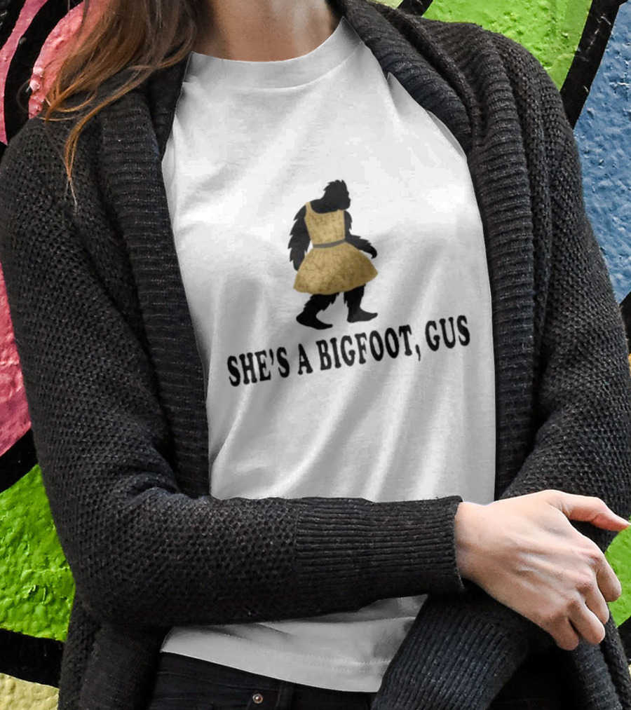 Sasquatch In Yellow Dress She's A Bigfoot, Gus T-Shirt