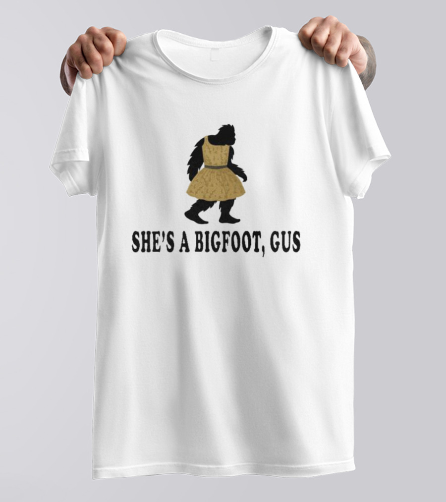 Sasquatch In Yellow Dress She's A Bigfoot, Gus T-Shirt