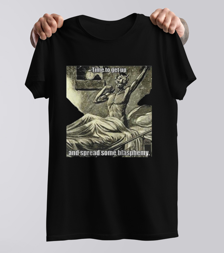 Time To Get Up Devil Illustration Spread Some Blasphemy T-Shirt