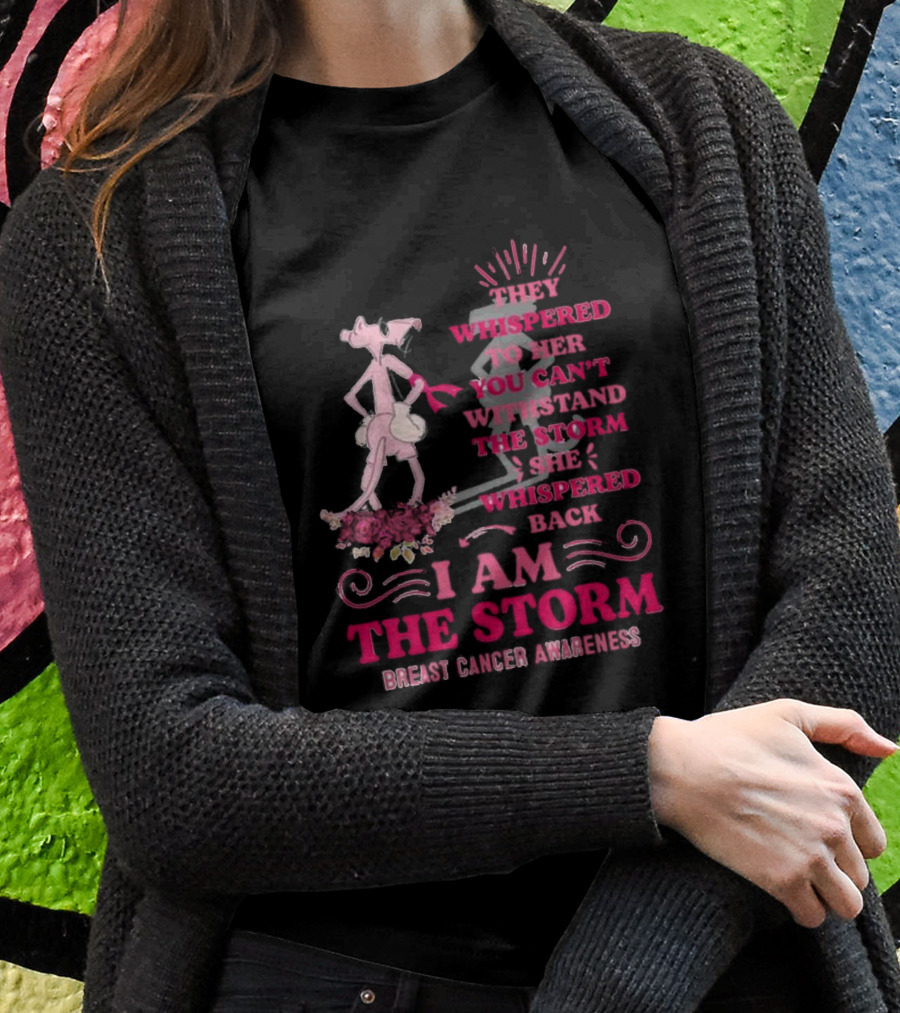Pink Panther Breast Cancer Awareness I Am The Storm T-Shirt