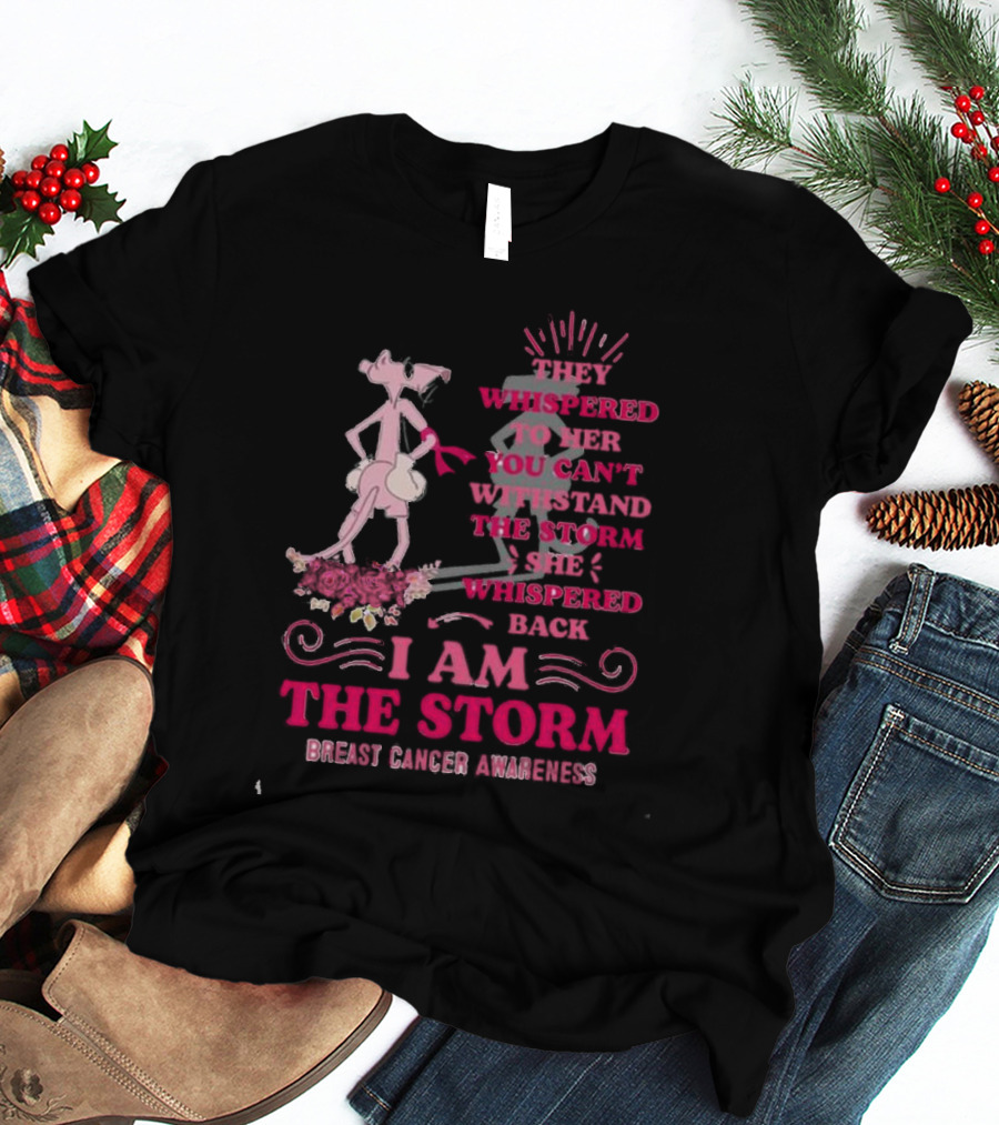 Pink Panther Breast Cancer Awareness I Am The Storm T-Shirt