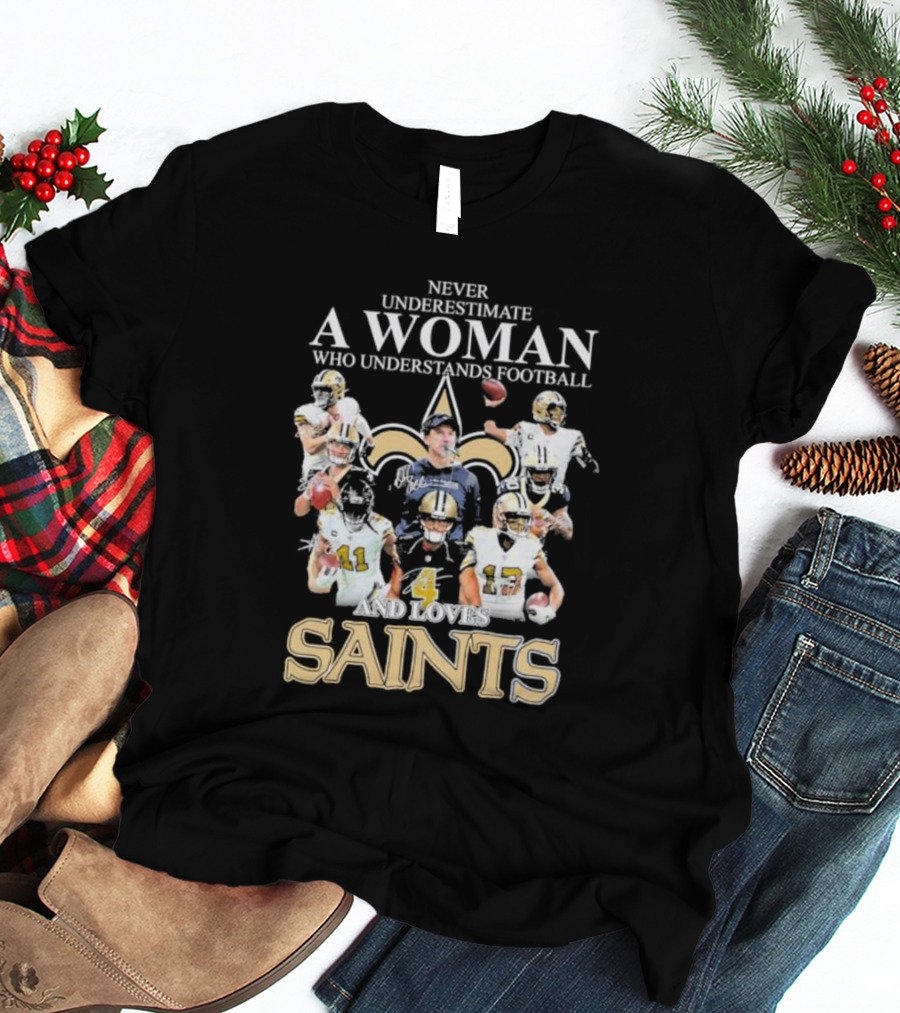 Never Underestimate A Woman Who Understands Football And Loves Saints With Players T-Shirt