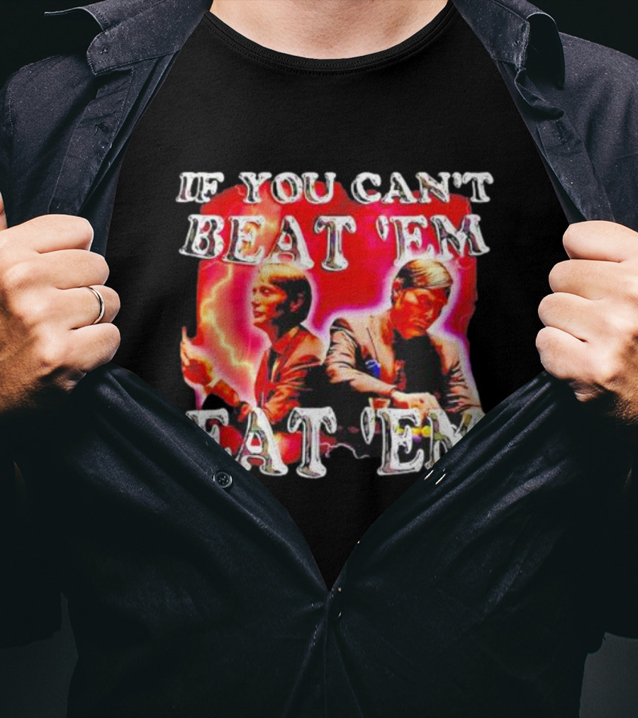 If You Can't Beat 'Em Eat 'Em Hannibal Lecter T-Shirt