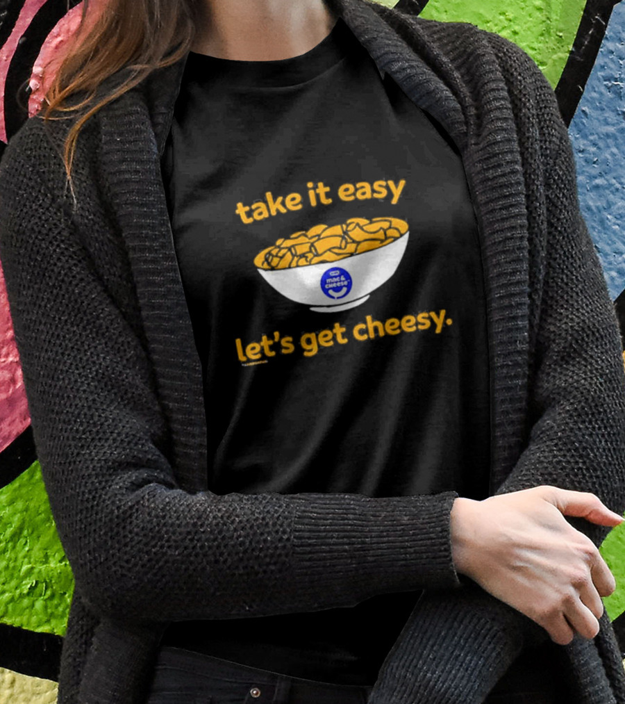 Heinz Kraft Mac And Cheese Take It Easy Let’s Get Cheesy Bowl T-Shirt