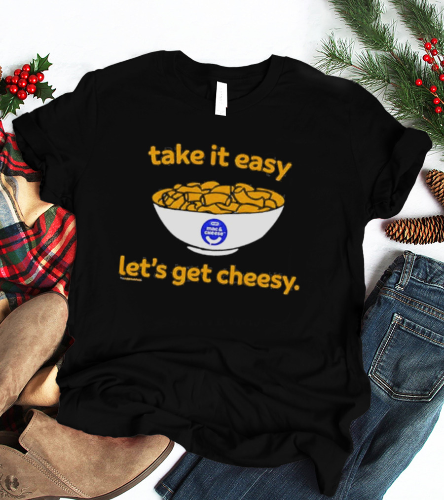 Heinz Kraft Mac And Cheese Take It Easy Let’s Get Cheesy Bowl T-Shirt