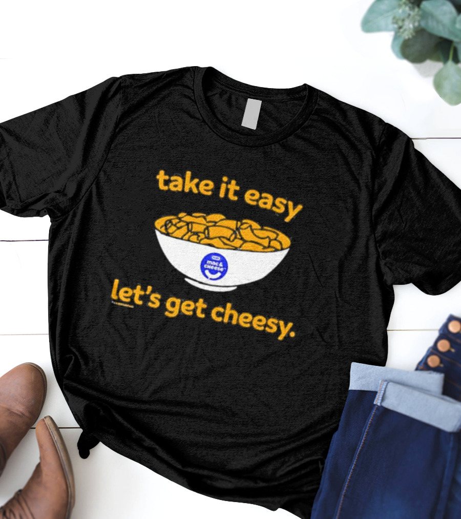 Heinz Kraft Mac And Cheese Take It Easy Let’s Get Cheesy Bowl T-Shirt