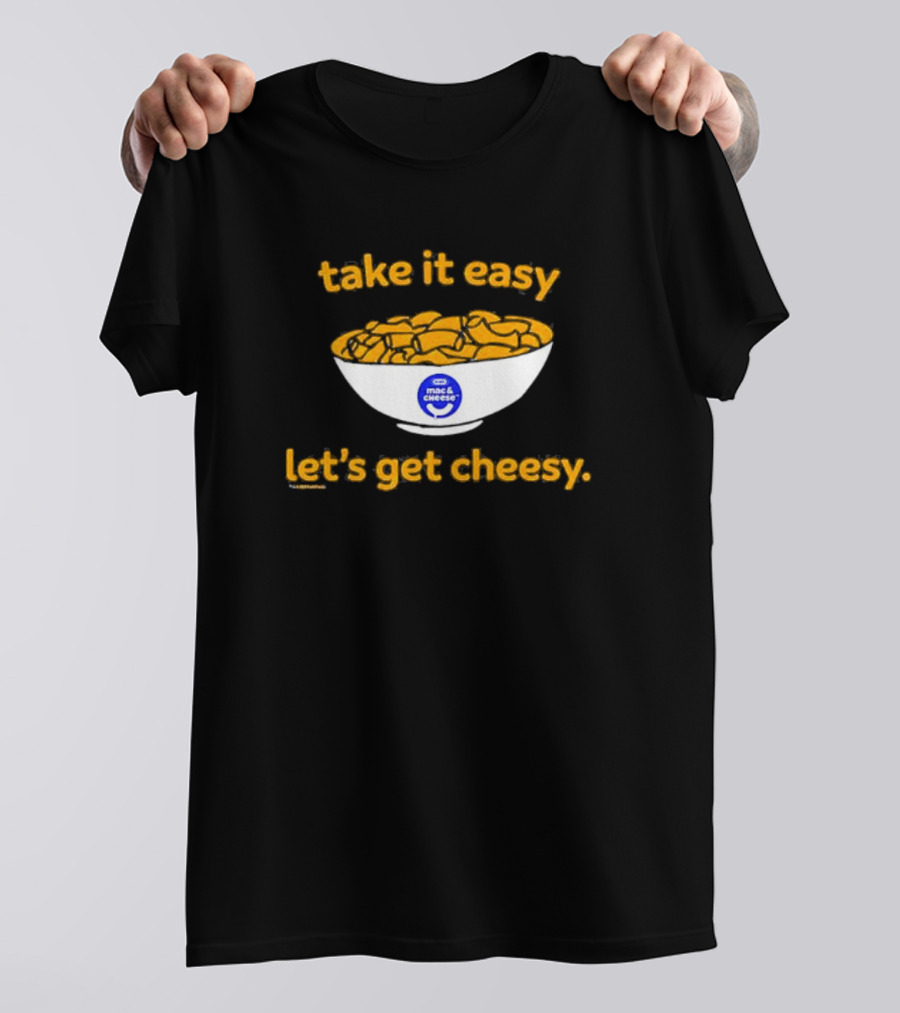 Heinz Kraft Mac And Cheese Take It Easy Let’s Get Cheesy Bowl T-Shirt