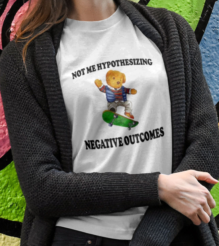 Not Me Hypothesizing Negative Outcomes Skateboarding Bear T-Shirt