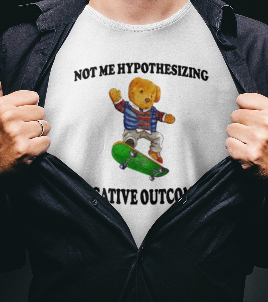 Not Me Hypothesizing Negative Outcomes Skateboarding Bear T-Shirt