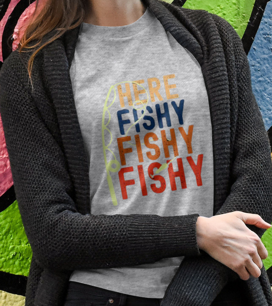 Here Fishy Fishy Fishy Fishing Rod T-Shirt