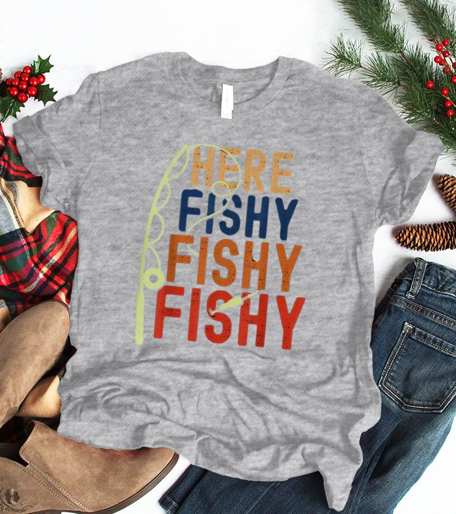 Here Fishy Fishy Fishy Fishing Rod T-Shirt