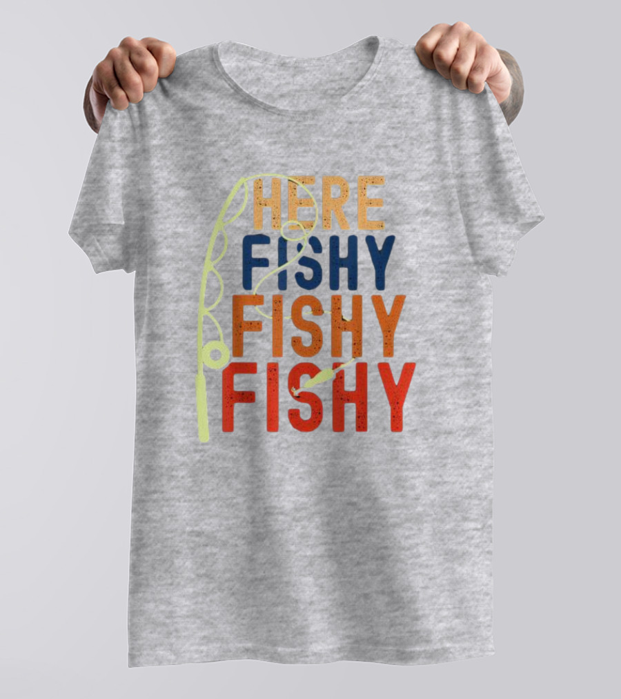 Here Fishy Fishy Fishy Fishing Rod T-Shirt