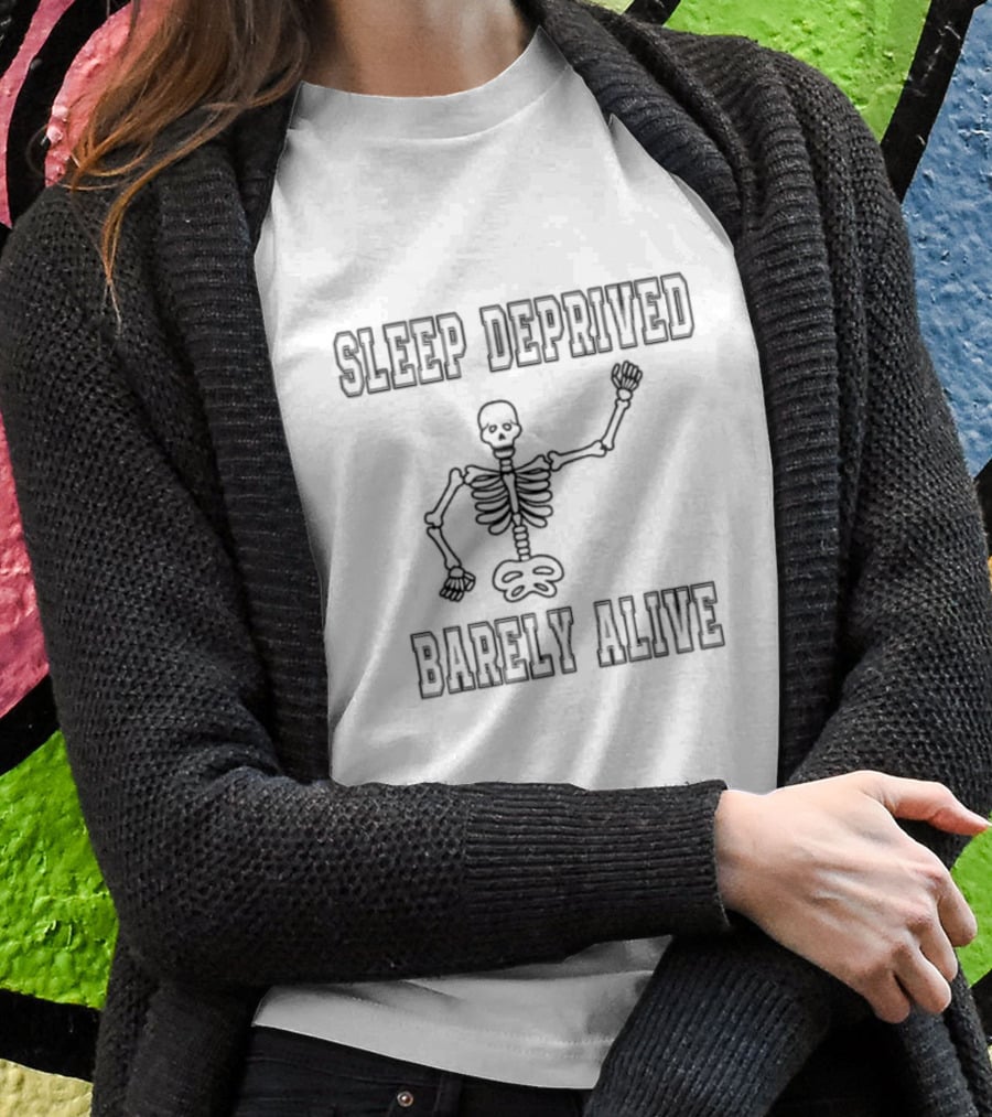Sleep Deprived Barely Alive Skeleton T-Shirt