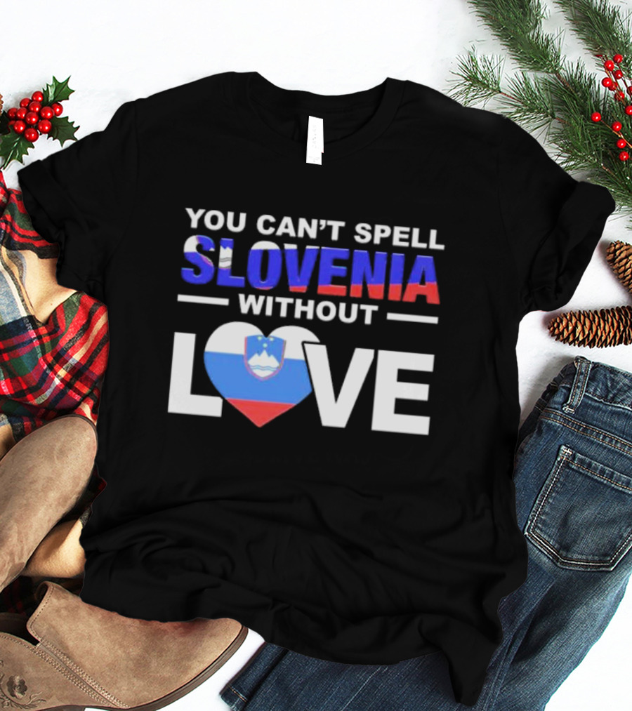 You Can’t Spell Slovenia Without Love Heart Flag T-Shirt