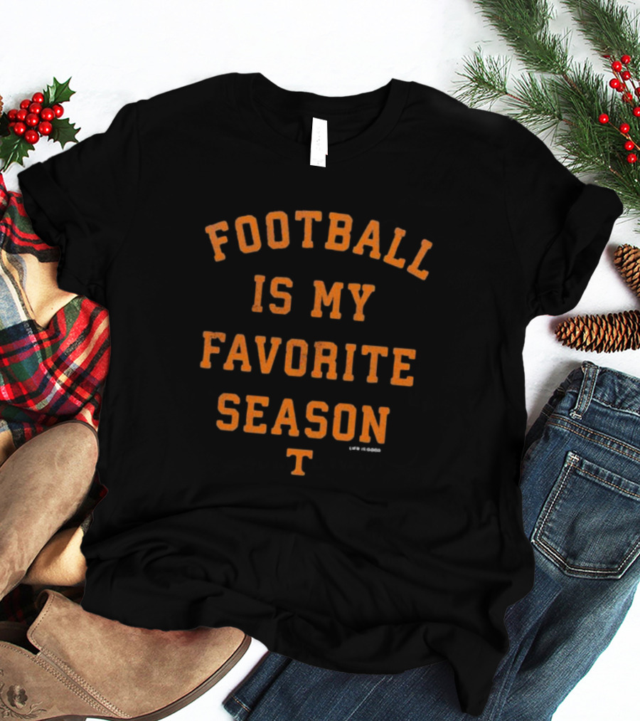 Football Is My Favorite Season Tennessee Life Is Good T-Shirt