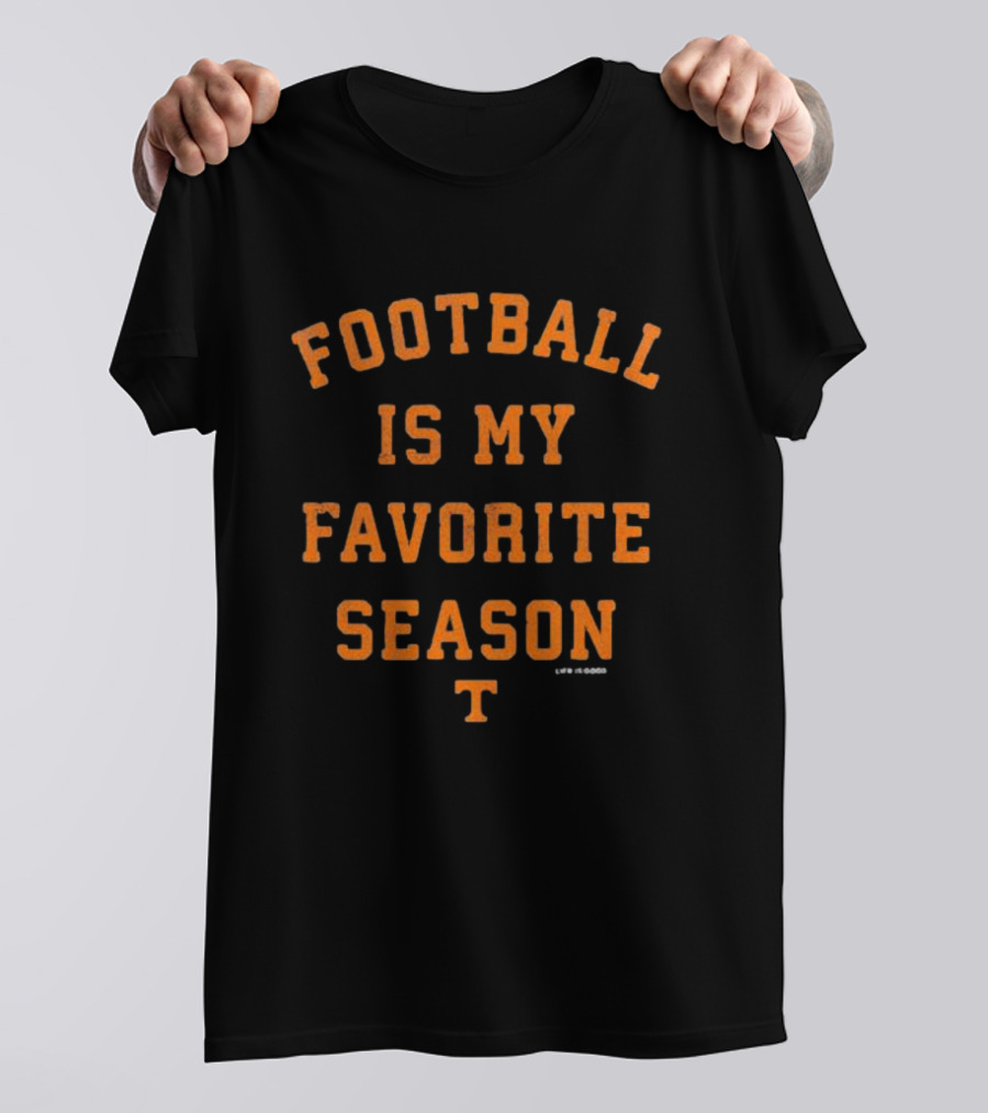Football Is My Favorite Season Tennessee Life Is Good T-Shirt
