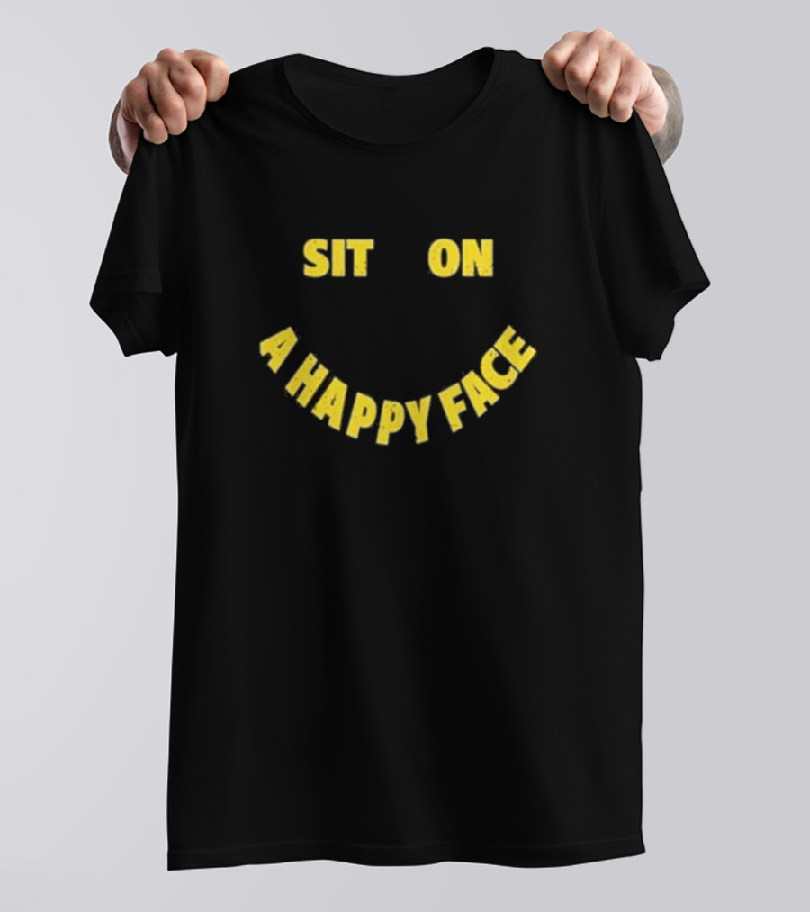 Sit On A Happy Face Emoji Style T-Shirt